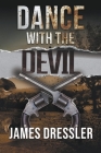 Dance with the Devil By James Dressler Cover Image