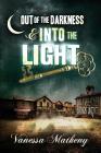 Out of the Darkness and Into the Light By Vanessa Matheny Cover Image