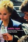 Public Rape: Representing Violation in Fiction and Film (Sussex Studies in Culture and Communication) By Tanya Horeck Cover Image