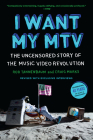 I Want My MTV: The Uncensored Story of the Music Video Revolution Cover Image