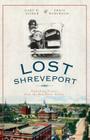 Lost Shreveport: Vanishing Scenes from the Red River Valley Cover Image