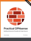 Practical OPNsense: Building Enterprise Firewalls with Open Source By Markus Stubbig Cover Image