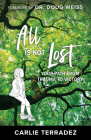 All is Not Lost: Your Path from Trauma to Victory By Carlie Terradez, Doug Weiss (Foreword by) Cover Image