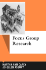 Focus Group Research (Qualitative Essentials #9) By Martha Ann Carey, Jo-Ellen Asbury, Martin Tolich (Foreword by) Cover Image