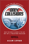 There Are No Accidents: What You Need to Know If You Are Hit by a Tractor-Trailer By Alan Levar Cover Image