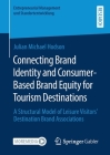 Connecting Brand Identity and Consumer-Based Brand Equity for Tourism Destinations: A Structural Model of Leisure Visitors' Destination Brand Associat (Entrepreneurial Management Und Standortentwicklung) By Julian Michael Hodson Cover Image