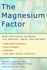 The Magnesium Factor: How One Simple Nutrient Can Prevent, Treat, and Reverse High Blood Pressure, Heart Disease, Diabetes, and Other Chronic Conditions By Mildred Seelig Cover Image