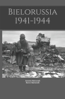 Bielorussia 1941-1944 By Rocco Raimondi, Antonio Raimondi Cover Image