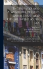 The Voyages and Adventures of Capt. Barth. Sharp and Others, in the South Sea: : Being a Journal of the Same, Also Capt. Van Horn With His Buccanieres By Philip 1638-1712 Ed Ayres, Juan Perez de Guzman (Created by), William Beeston (Created by) Cover Image