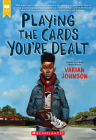 Playing the Cards You're Dealt (Scholastic Gold) Cover Image
