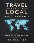 Travel Like a Local - Map of Annapolis: The Most Essential Annapolis (Maryland) Travel Map for Every Adventure By Maxwell Fox Cover Image