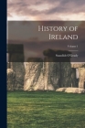 History of Ireland; Volume 1 By Standish O'Grady Cover Image