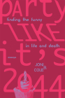Party Like It's 2044: Finding the Funny in Life and Death By Joni B. Cole Cover Image