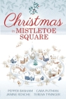 Christmas in Mistletoe Square: Christmas Romance Novella Collection By Teresa Tysinger, Pepper Basham, Janine Rosche Cover Image
