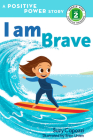 I Am Brave: A Positive Power Story (Rodale Kids Curious Readers/Level 2) Cover Image