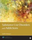 Substance Use Disorders and Addictions (Counseling and Professional Identity) By Keith J. Morgen Cover Image