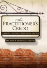 The Practitioner's Credo: 10 Keys to a Successful Professional Practice By John B. Mattingly Cover Image