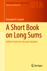 A Short Book on Long Sums: Infinite Series for Calculus Students Cover Image