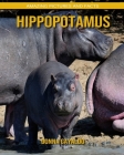 Hippopotamus: Amazing Pictures and Facts By Donna Gayaldo Cover Image