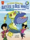 The Strange Journey from Bacteria to Blue Whales: A Graphic Novel about Earth's Animals By Scott Jeralds (Illustrator), Sara Latta Cover Image