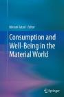 Consumption and Well-Being in the Material World By Miriam Tatzel (Editor) Cover Image