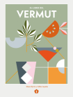 El libro del vermut: Un barman y un enólogo celebran el aperitivo más bebido del mundo By Shaun Byrne, Gilles Lapalus Cover Image