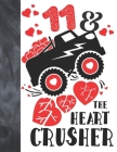 11 & The Heart Crusher: Happy Valentines Day Gift For Boys And Girls Age 11 Years Old - College Ruled Composition Writing School Notebook To T By Krazed Scribblers Cover Image