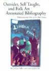 Outsider, Self Taught, and Folk Art Annotated Bibliography: Publications and Films of the 20th Century By Betty-Carol Sellen, Cynthia J. Johanson Cover Image