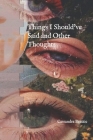 Things I Should've Said and Other Thoughts Cover Image