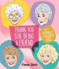 Thank You for Being a Friend: Life According to The Golden Girls Cover Image