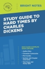 Study Guide to Hard Times by Charles Dickens By Intelligent Education (Created by) Cover Image