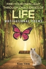 Find Your Own Light Through Challenges of Life: Motivational Poems Cover Image
