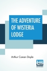 The Adventure Of Wisteria Lodge By Arthur Conan Doyle Cover Image