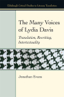 The Many Voices of Lydia Davis: Translation, Rewriting, Intertextuality (Edinburgh Critical Studies in Literary Translation) By Jonathan Evans Cover Image