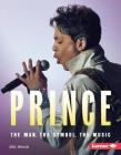 Prince: The Man, the Symbol, the Music (Gateway Biographies) By Eric Braun Cover Image