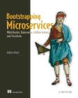 Bootstrapping Microservices, Second Edition: With Docker, Kubernetes, GitHub Actions, and Terraform By Ashley Davis Cover Image