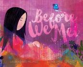 Before We Met By Laura Krauss Melmed, Jing Jing Tsong (Illustrator) Cover Image