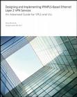 Designing and Implementing Ip/Mpls-Based Ethernet Layer 2 VPN Services: An Advanced Guide for Vpls and VLL Cover Image