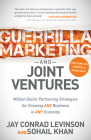 Guerrilla Marketing and Joint Ventures: Million Dollar Partnering Strategies for Growing Any Business in Any Economy By Jay Conrad Levinson, Sohail Khan Cover Image