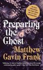 Preparing the Ghost: An Essay Concerning the Giant Squid and Its First Photographer By Matthew Gavin Frank Cover Image
