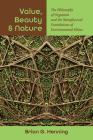 Value, Beauty, and Nature: The Philosophy of Organism and the Metaphysical Foundations of Environmental Ethics Cover Image