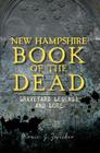 New Hampshire Book of the Dead:: Graveyard Legends and Lore By Roxie Zwicker Cover Image
