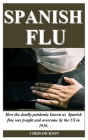 Spanish Flu: How the deadly pandemic known as Spanish flue was fought and overcame by the US in 1918. Cover Image