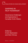 Shipping in Inuit Nunangat: Governance Challenges and Approaches in Canadian Arctic Waters (Publications on Ocean Development #101) Cover Image