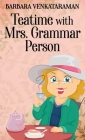 Teatime With Mrs. Grammar Person By Barbara Venkataraman Cover Image