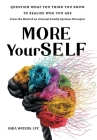 More YourSELF: Question What You Think You Know to Realize Who You Are-from the Mind of an Internal Family Systems Therapist By Sara Waters Cover Image