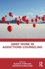 Grief Work in Addictions Counseling Cover Image