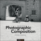 Photographic Composition: Principles of Image Design Cover Image