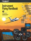 Instrument Flying Handbook (2023): Faa-H-8083-15b (Ebundle) By Federal Aviation Administration (FAA), U S Department of Transportation, Aviation Supplies & Academics (Asa) (Editor) Cover Image