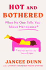 Hot and Bothered: What No One Tells You About Menopause and How to Feel Like Yourself Again Cover Image